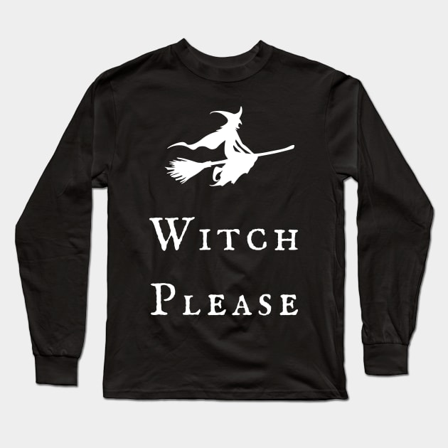 Witch Please! Magickal Flying Witch Broomstick Witchy Vibes Wiccan Symbol Design Long Sleeve T-Shirt by WiccanGathering